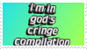 Stamp with 3D text that reads 'I'm in God's cringe compilation' against a green and teal gradient background.